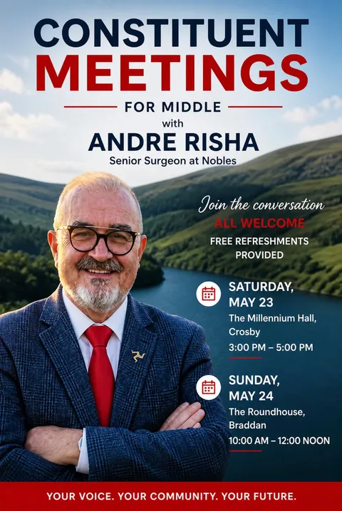 Flyer: Constituent Meetings for Middle with Andre Risha, Senior Surgeon at Nobles — Saturday May 23, The Millennium Hall, Crosby, 3:00–5:00 PM; Sunday May 24, The Roundhouse, Braddan, 10:00 AM–12:00 noon